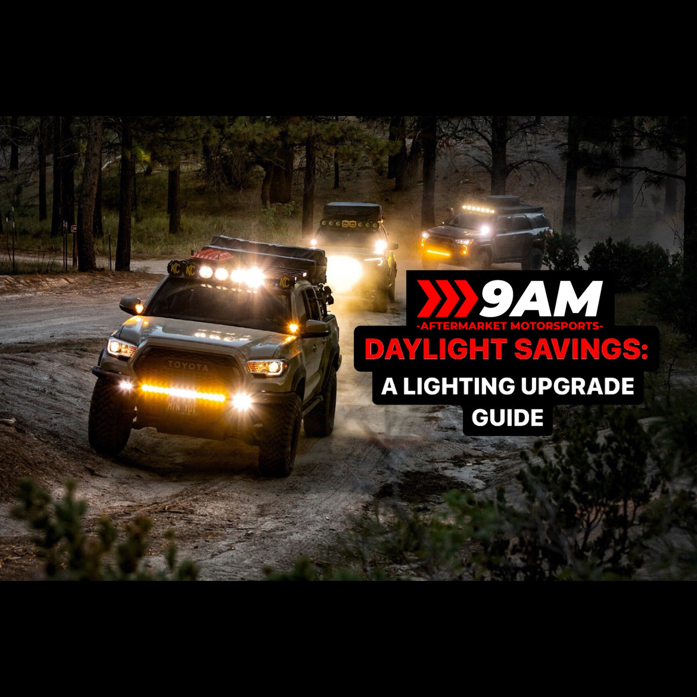 9 Aftermarket Motorsports daylight savings lighting upgrade guide with toyota tacoma and 4runner offroading with lights on in woods