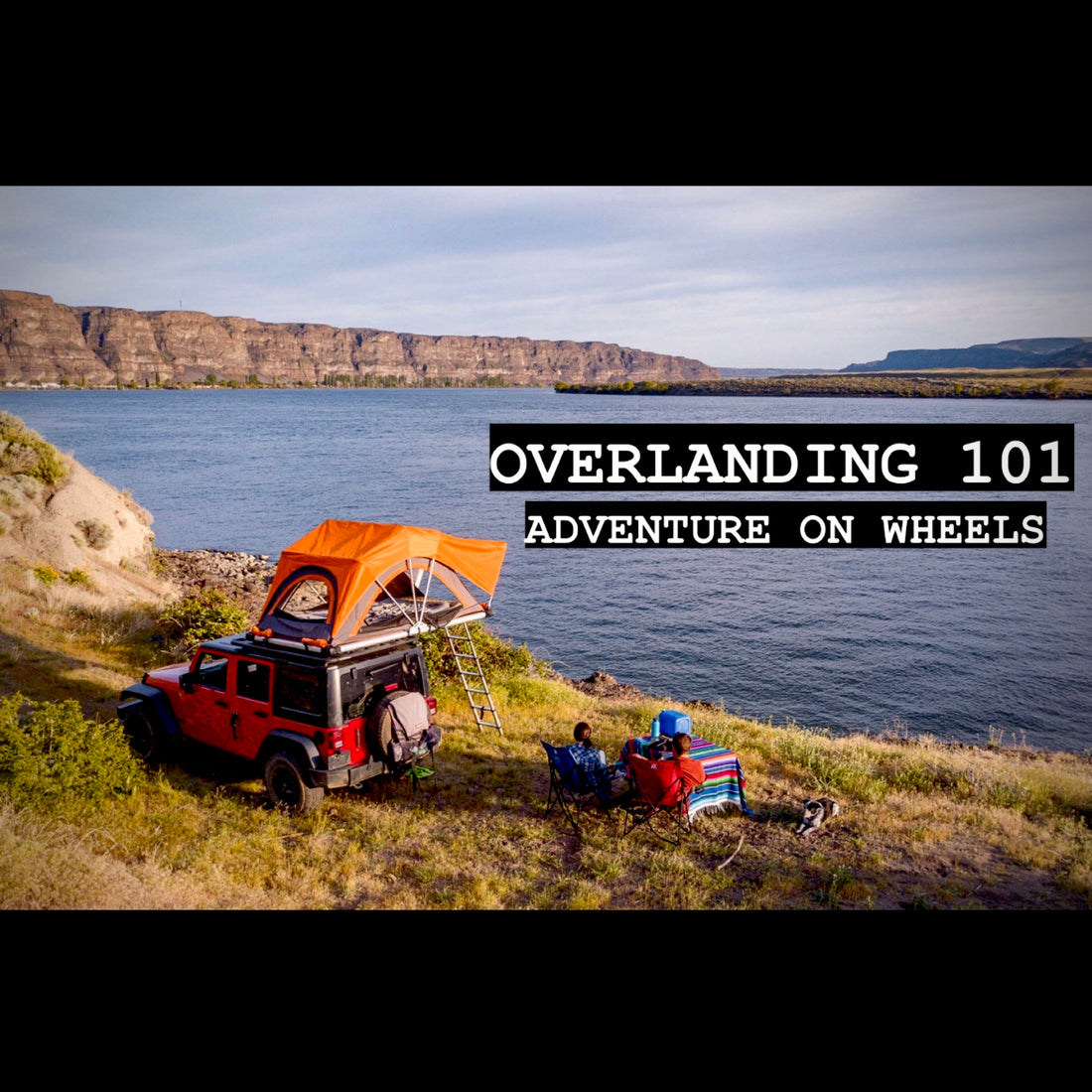 Overlanding 101: Adventure On Wheels